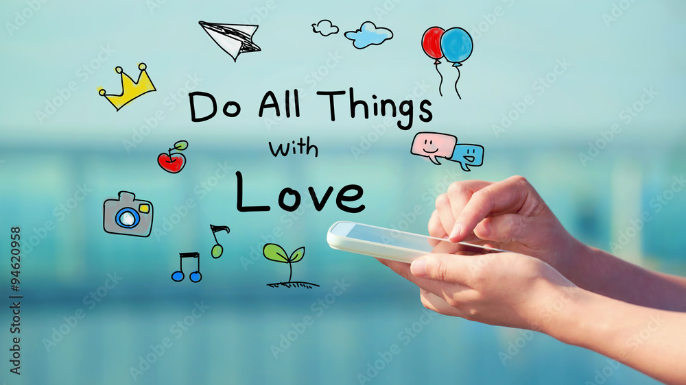 Do All Things with Love concept with smartphone