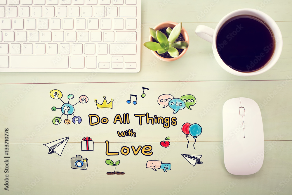 Do All things With Love concept with workstation