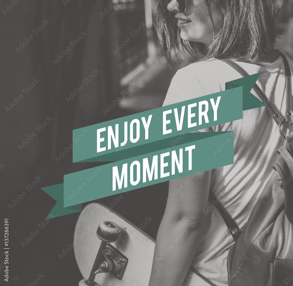 Enjoy Every Moment Enjoyment Happiness Joy Concept