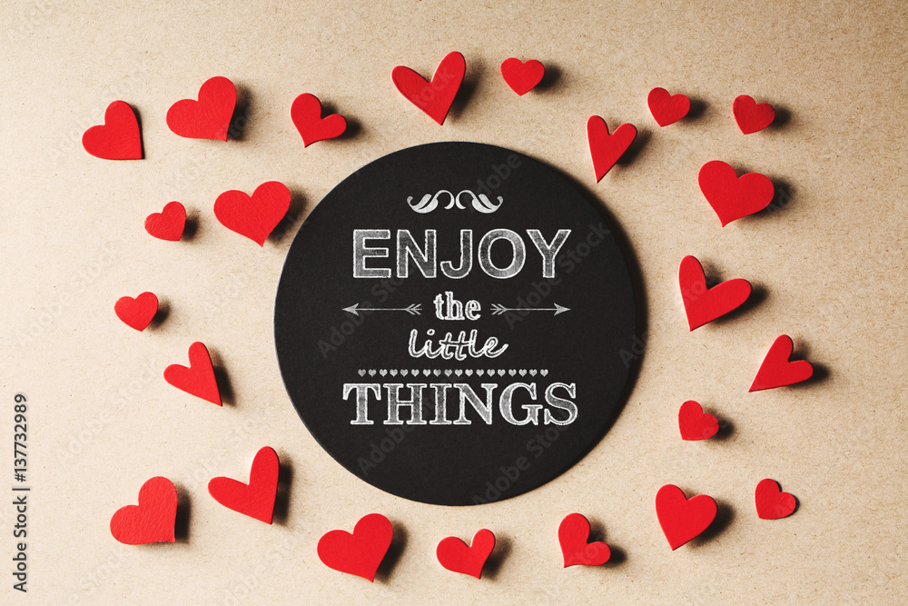 Enjoy The Little Things message with small hearts