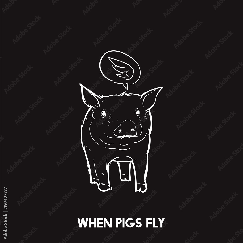 When pigs fly idiom 