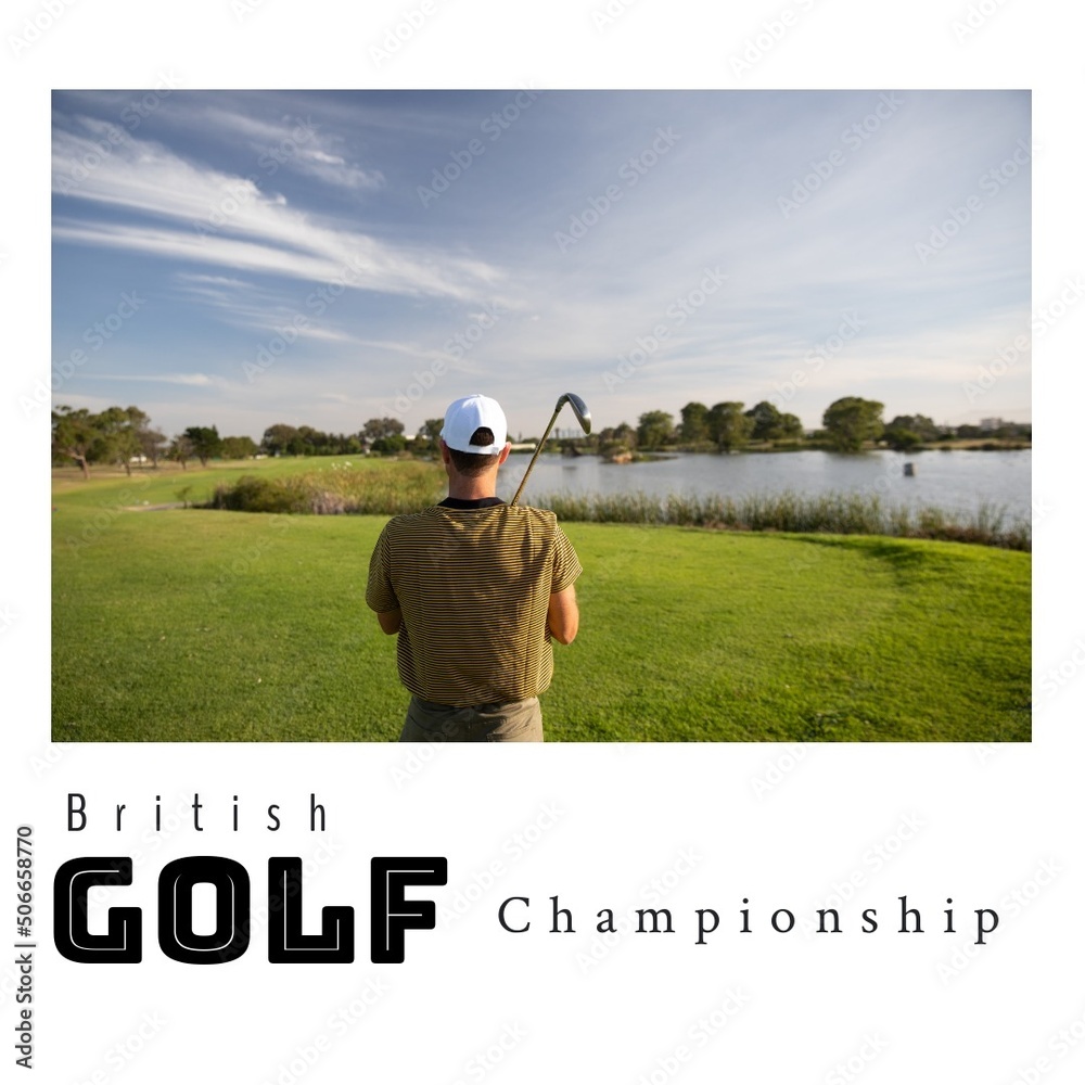 Composite of rear view of caucasian man playing golf at course and british golf championship text