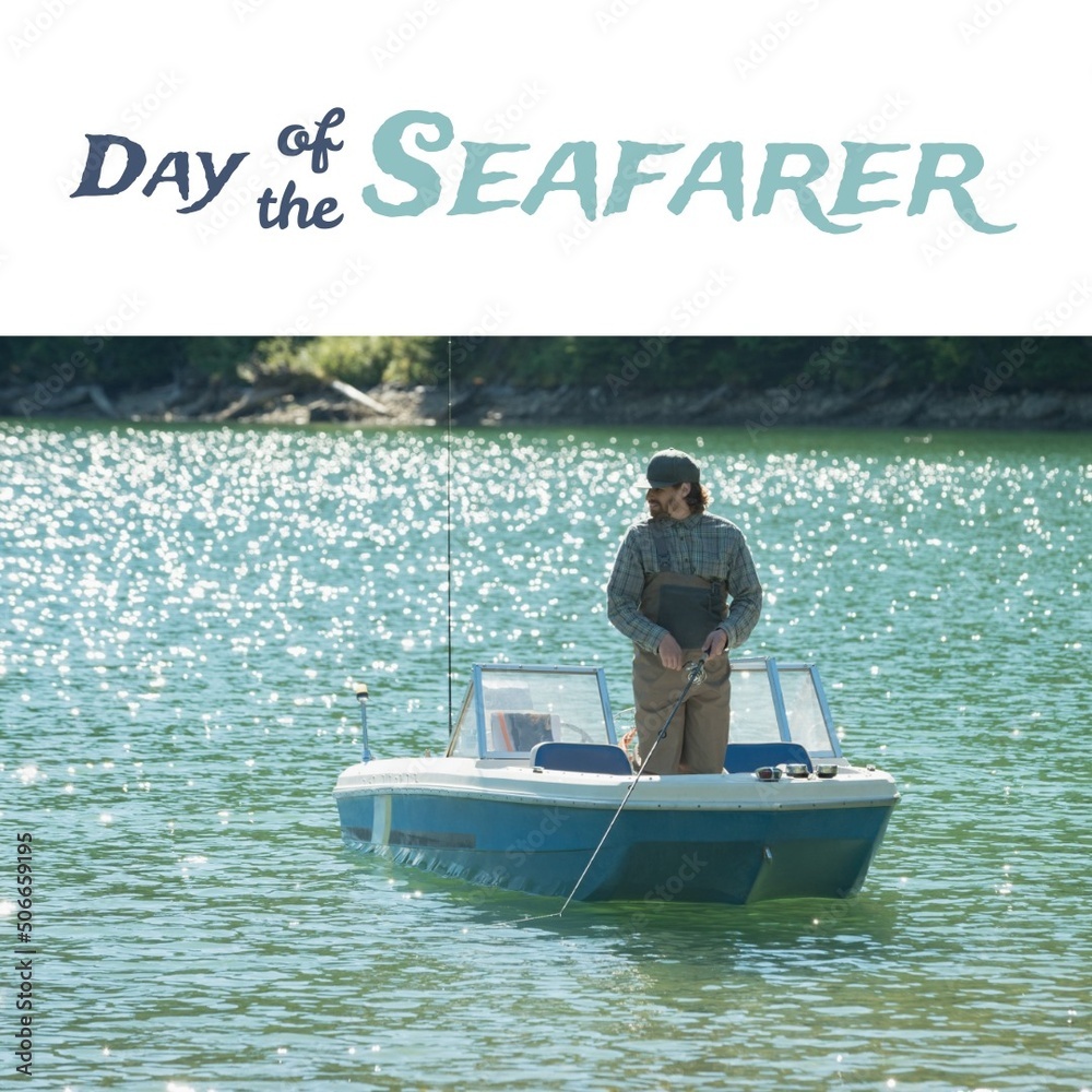 Digital composite image of man fishing while standing in motorboat with day of the seafarer text