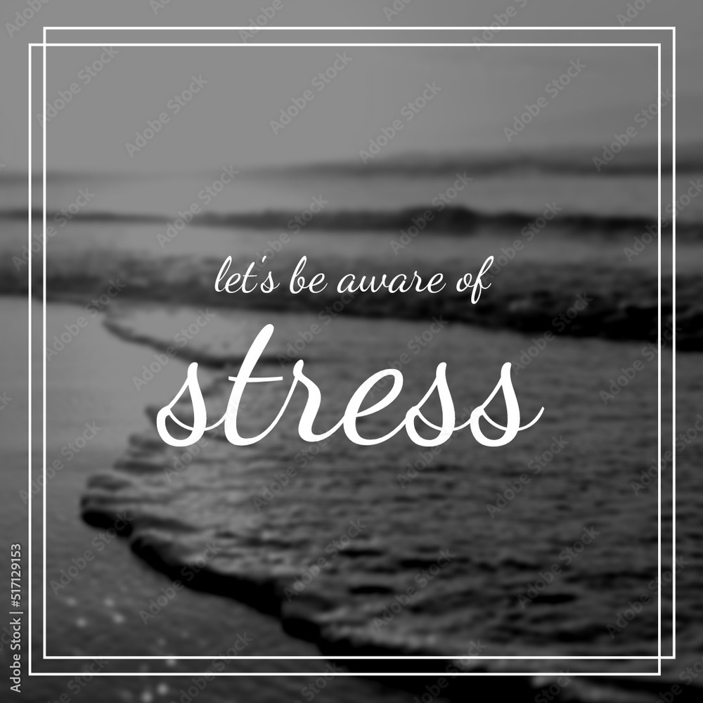 Image of lets be aware of stress over black and white seascape