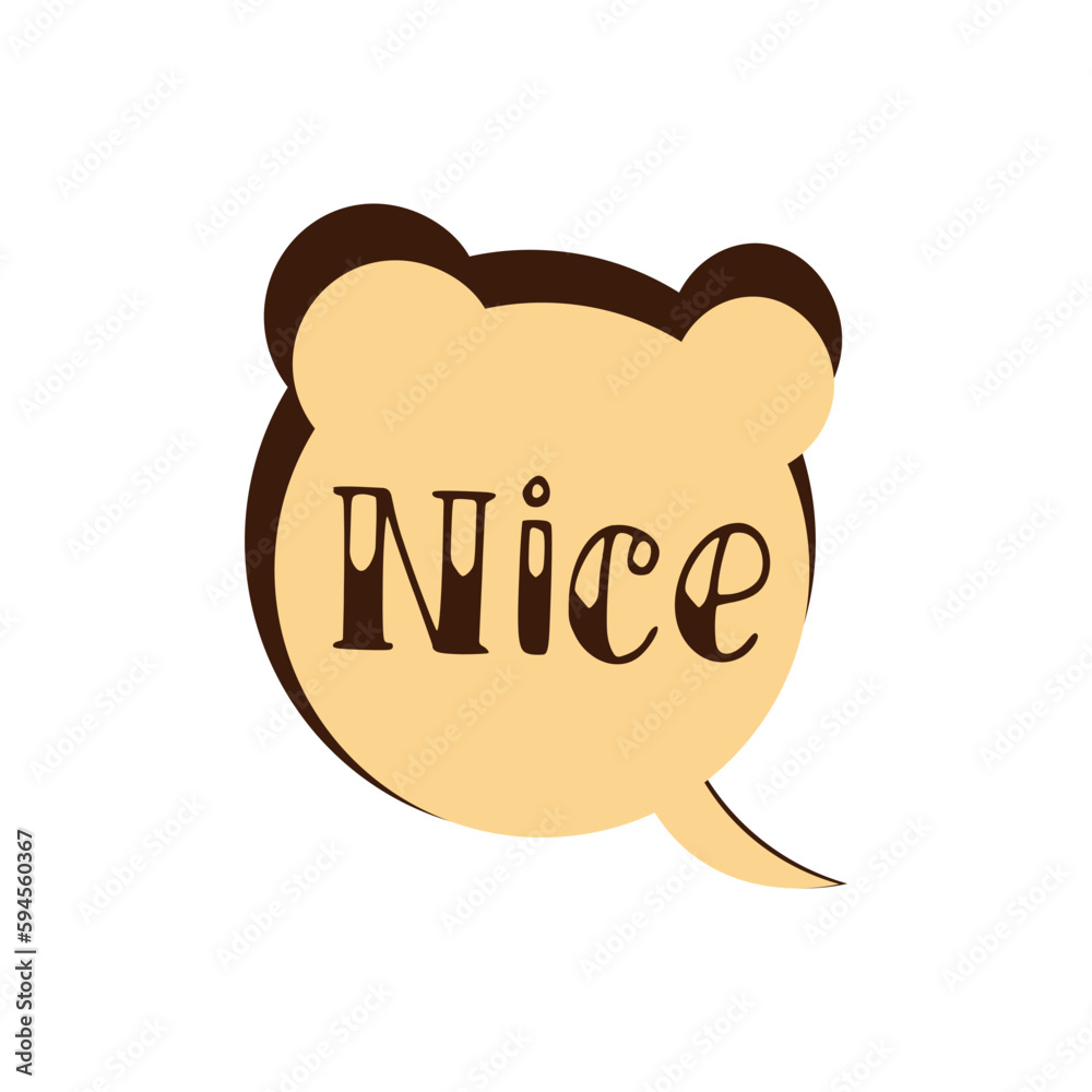 Speech bubble with word NICE on white background. Concept of dialogue